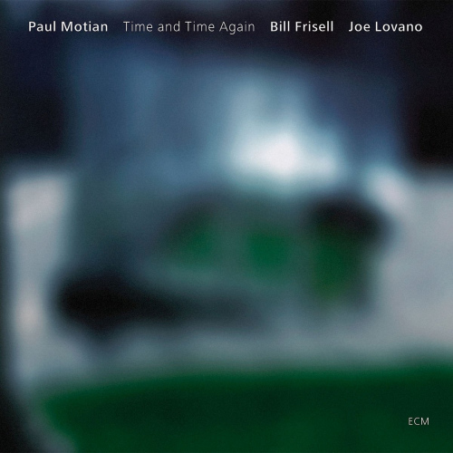 MOTIAN, PAUL / BILL FRISELL / JOE LOVANO - TIME AND TIME AGAINMOTIAN, PAUL - BILL FRISELL - JOE LOVANO - TIME AND TIME AGAIN.jpg